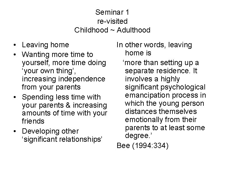 Seminar 1 re-visited Childhood ~ Adulthood • Leaving home • Wanting more time to