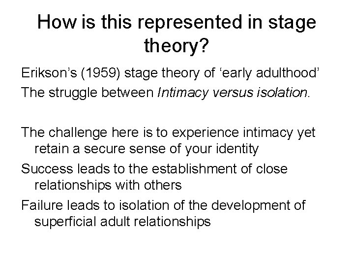 How is this represented in stage theory? Erikson’s (1959) stage theory of ‘early adulthood’