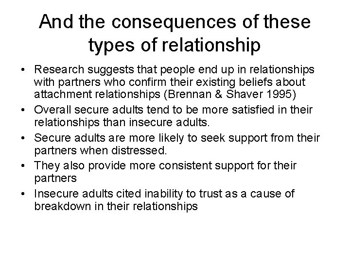 And the consequences of these types of relationship • Research suggests that people end