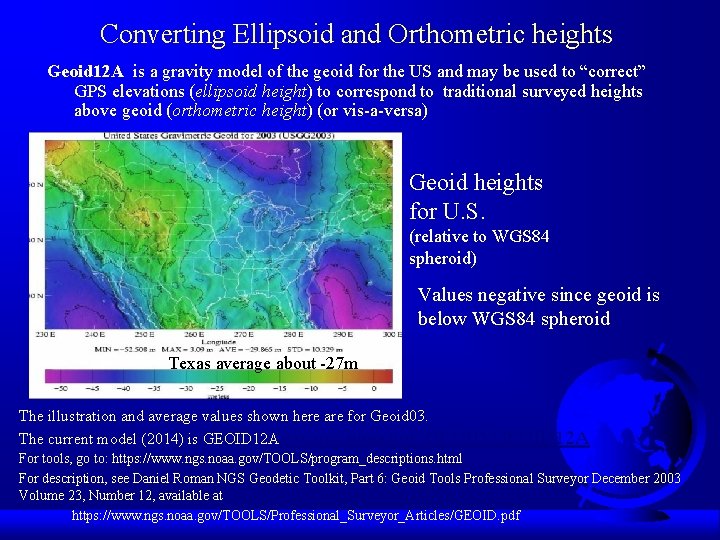 Converting Ellipsoid and Orthometric heights Geoid 12 A is a gravity model of the