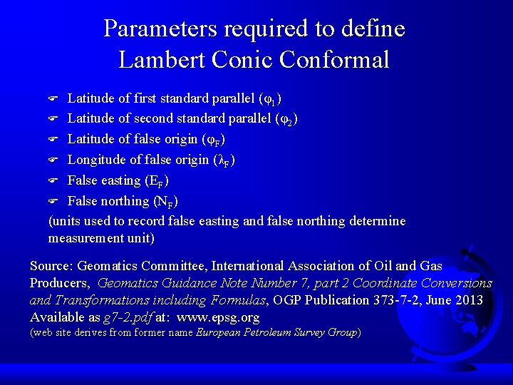 Parameters required to define Lambert Conic Conformal Latitude of first standard parallel (φ1) F