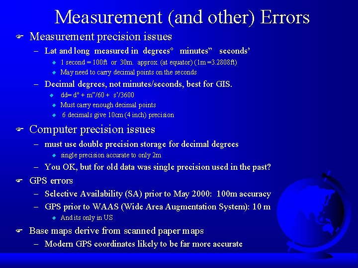 Measurement (and other) Errors F Measurement precision issues – Lat and long measured in