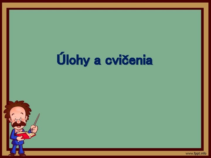 Úlohy a cvičenia 