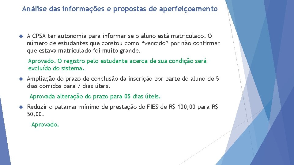 Análise das informações e propostas de aperfeiçoamento A CPSA ter autonomia para informar se