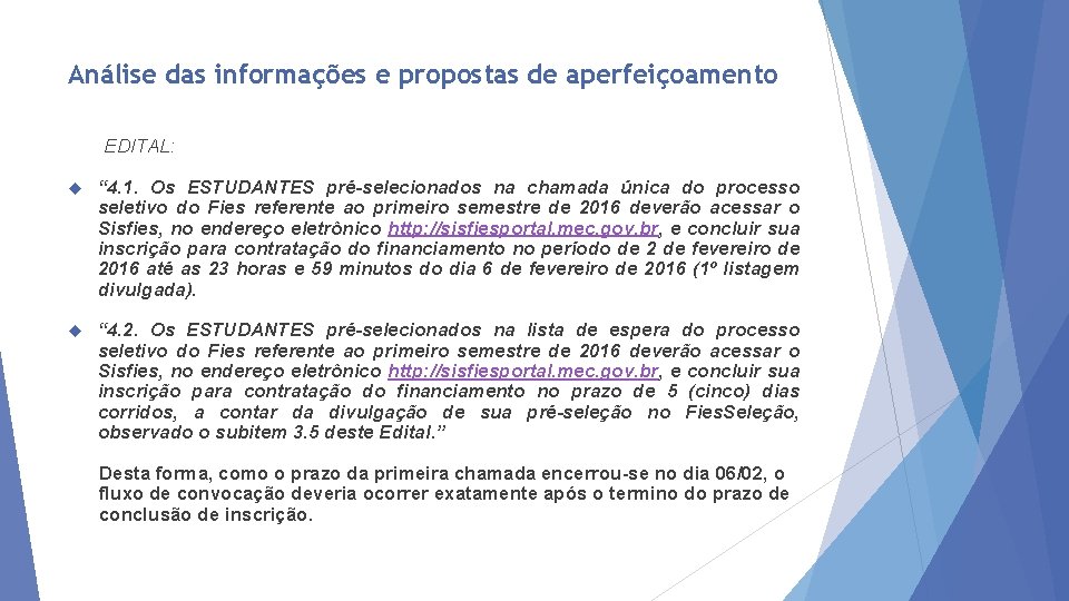 Análise das informações e propostas de aperfeiçoamento EDITAL: “ 4. 1. Os ESTUDANTES pré-selecionados