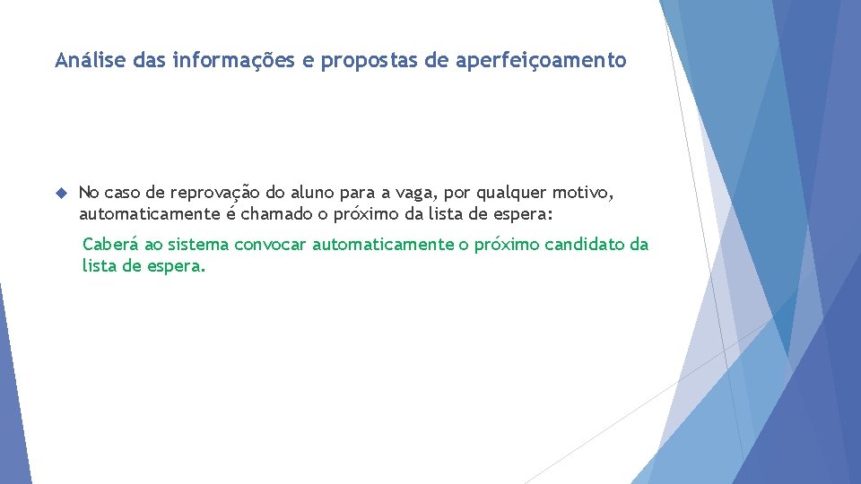 Análise das informações e propostas de aperfeiçoamento No caso de reprovação do aluno para