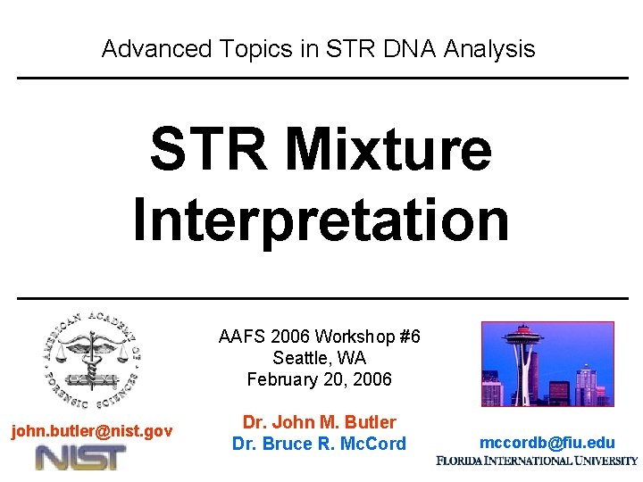 Advanced Topics in STR DNA Analysis STR Mixture Interpretation AAFS 2006 Workshop #6 Seattle,