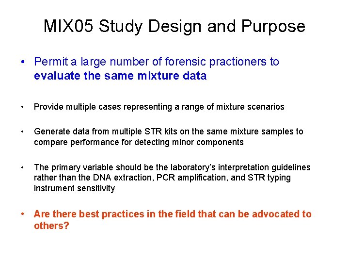 MIX 05 Study Design and Purpose • Permit a large number of forensic practioners