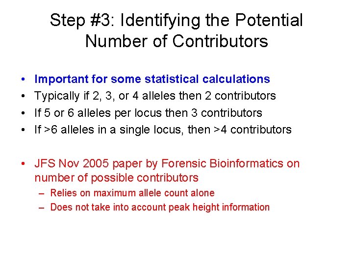 Step #3: Identifying the Potential Number of Contributors • • Important for some statistical