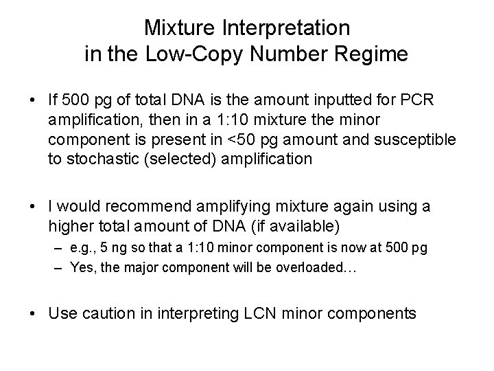 Mixture Interpretation in the Low-Copy Number Regime • If 500 pg of total DNA