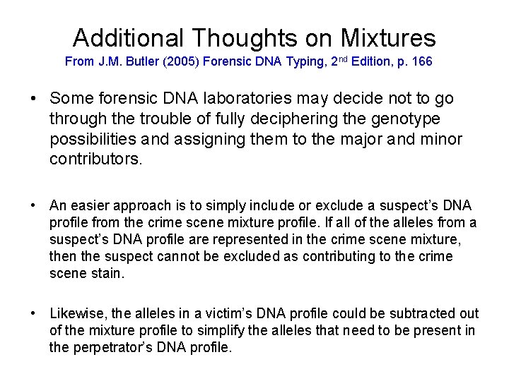 Additional Thoughts on Mixtures From J. M. Butler (2005) Forensic DNA Typing, 2 nd