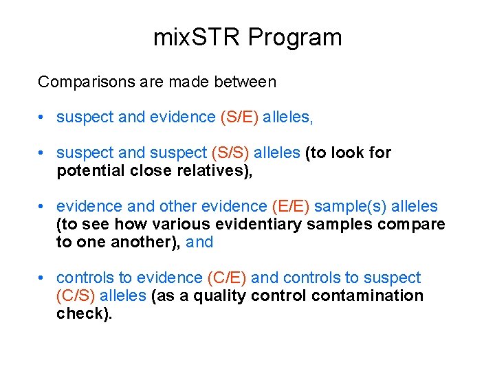 mix. STR Program Comparisons are made between • suspect and evidence (S/E) alleles, •