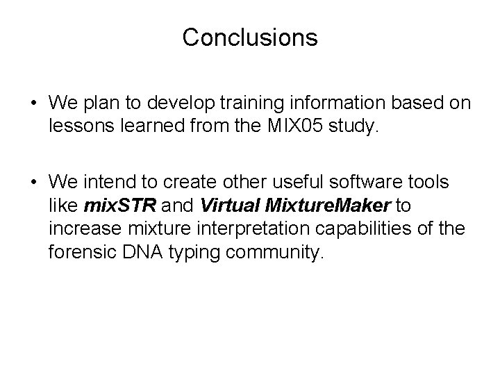 Conclusions • We plan to develop training information based on lessons learned from the