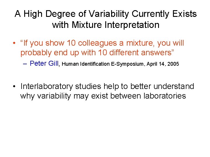 A High Degree of Variability Currently Exists with Mixture Interpretation • “If you show