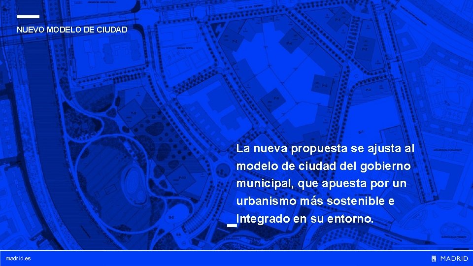 NUEVO MODELO DE CIUDAD La nueva propuesta se ajusta al modelo de ciudad del