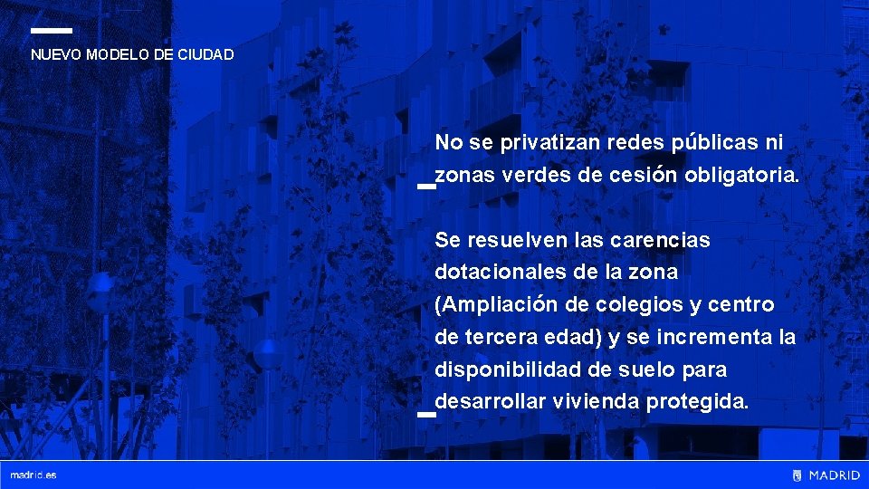 NUEVO MODELO DE CIUDAD No se privatizan redes públicas ni zonas verdes de cesión