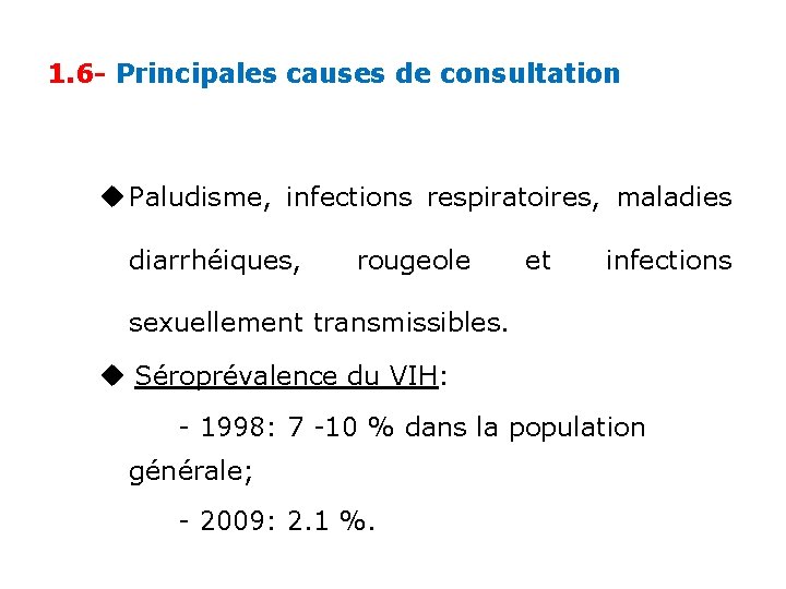 1. 6 - Principales causes de consultation Paludisme, infections respiratoires, maladies diarrhéiques, rougeole et