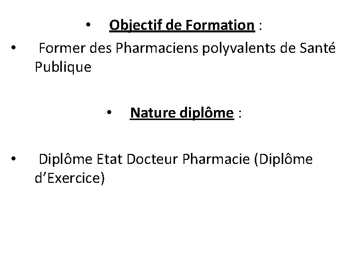  • • Objectif de Formation : Former des Pharmaciens polyvalents de Santé Publique