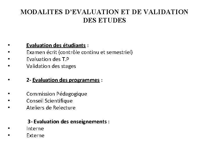 MODALITES D’EVALUATION ET DE VALIDATION DES ETUDES • • Evaluation des étudiants : Examen