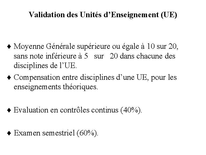 Validation des Unités d’Enseignement (UE) Moyenne Générale supérieure ou égale à 10 sur 20,