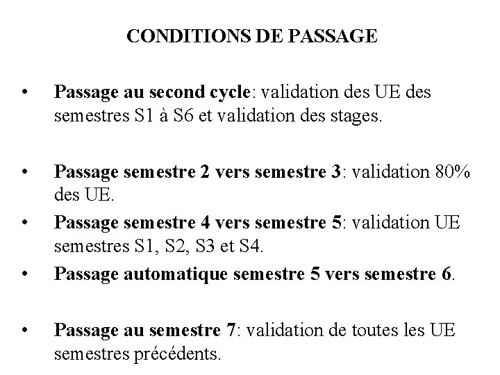 CONDITIONS DE PASSAGE • Passage au second cycle: validation des UE des semestres S