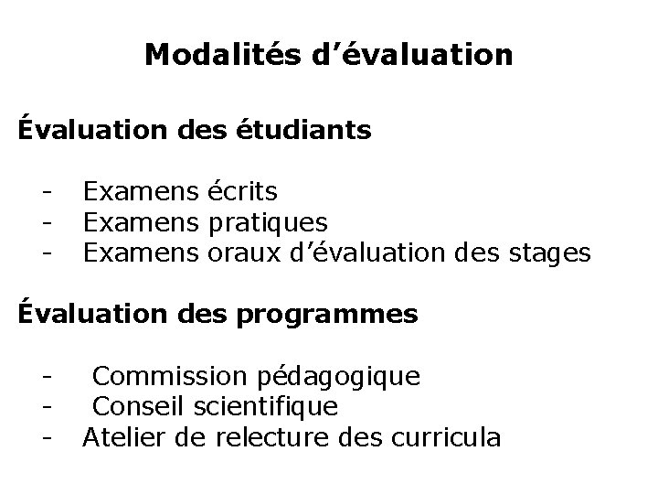Modalités d’évaluation Évaluation des étudiants - Examens écrits - Examens pratiques - Examens oraux