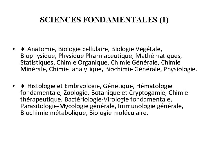 SCIENCES FONDAMENTALES (1) • Anatomie, Biologie cellulaire, Biologie Végétale, Biophysique, Physique Pharmaceutique, Mathématiques, Statistiques,