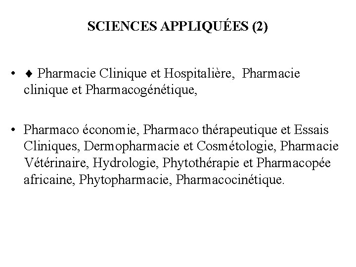 SCIENCES APPLIQUÉES (2) • Pharmacie Clinique et Hospitalière, Pharmacie clinique et Pharmacogénétique, • Pharmaco