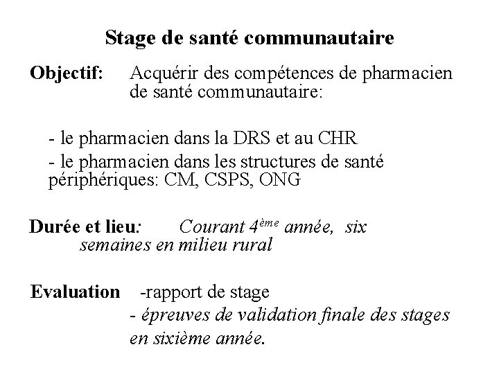 Stage de santé communautaire Objectif: Acquérir des compétences de pharmacien de santé communautaire: -