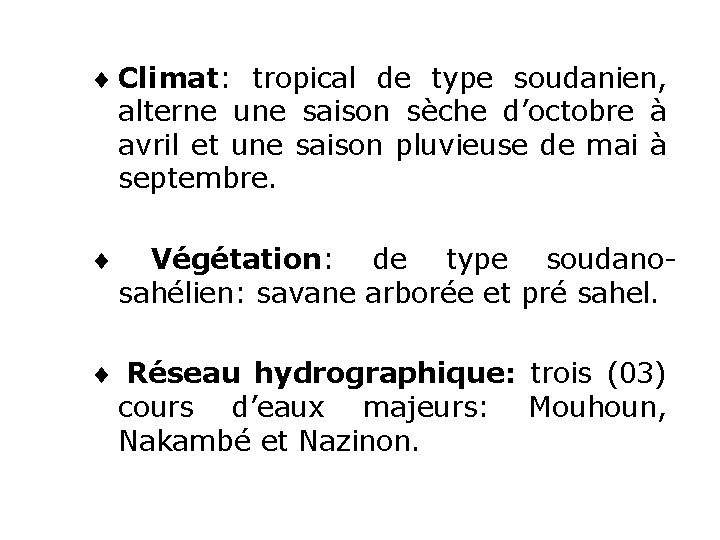  Climat: tropical de type soudanien, alterne une saison sèche d’octobre à avril et