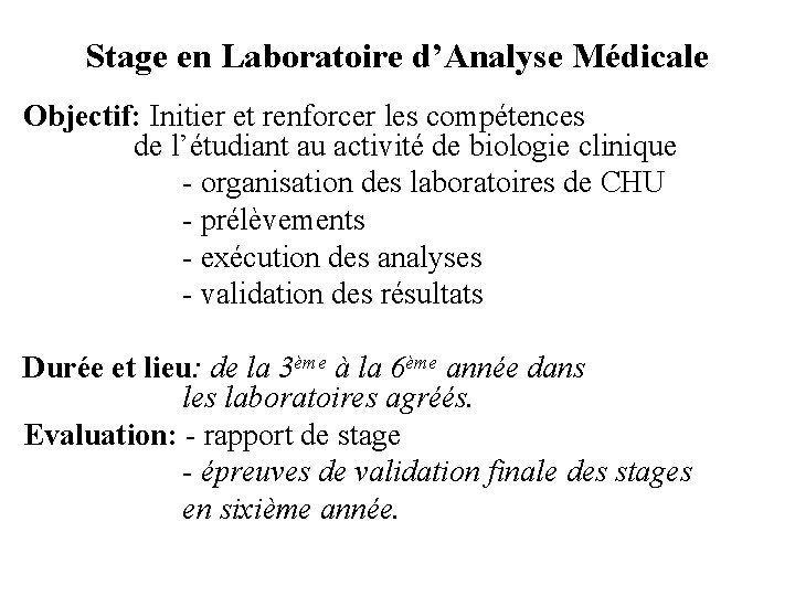 Stage en Laboratoire d’Analyse Médicale Objectif: Initier et renforcer les compétences de l’étudiant au