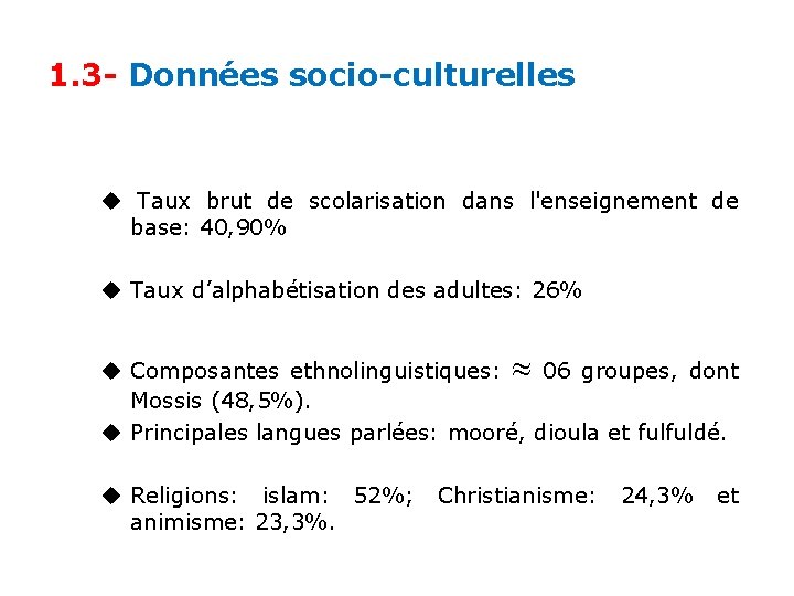 1. 3 - Données socio-culturelles Taux brut de scolarisation dans l'enseignement de base: 40,