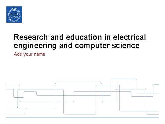 Research and education in electrical engineering and computer science Add your name 