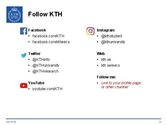 Follow KTH Facebook Instagram • facebook. com/KTH • @kthstudent • facebook. com/ktheecs • @kthuniversity