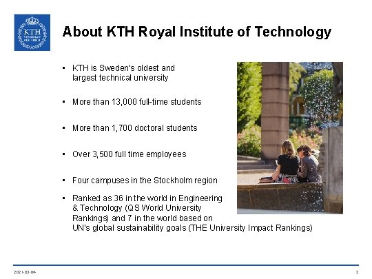 About KTH Royal Institute of Technology • KTH is Sweden's oldest and largest technical
