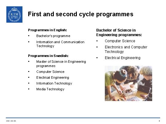First and second cycle programmes Programmes in English: • Bachelor's programme • Information and