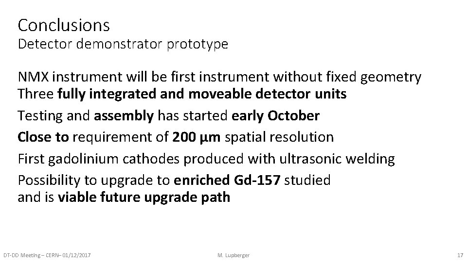 Conclusions Detector demonstrator prototype NMX instrument will be first instrument without fixed geometry Three