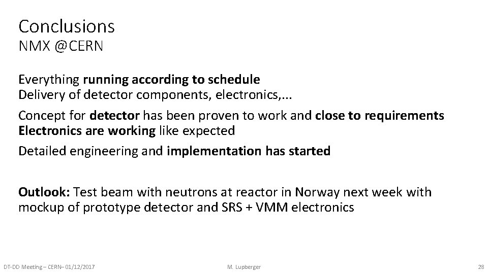 Conclusions NMX @CERN Everything running according to schedule Delivery of detector components, electronics, .