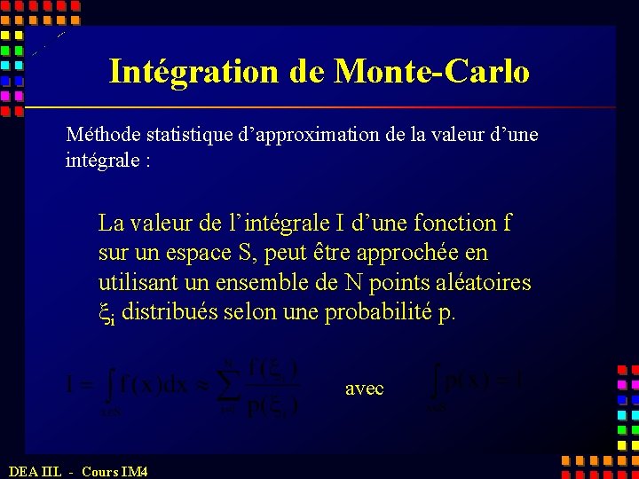 Intégration de Monte-Carlo Méthode statistique d’approximation de la valeur d’une intégrale : La valeur