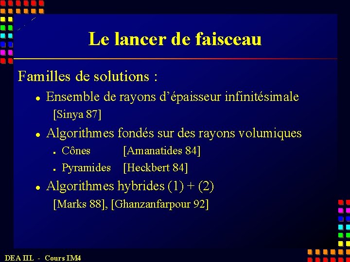 Le lancer de faisceau Familles de solutions : l Ensemble de rayons d’épaisseur infinitésimale