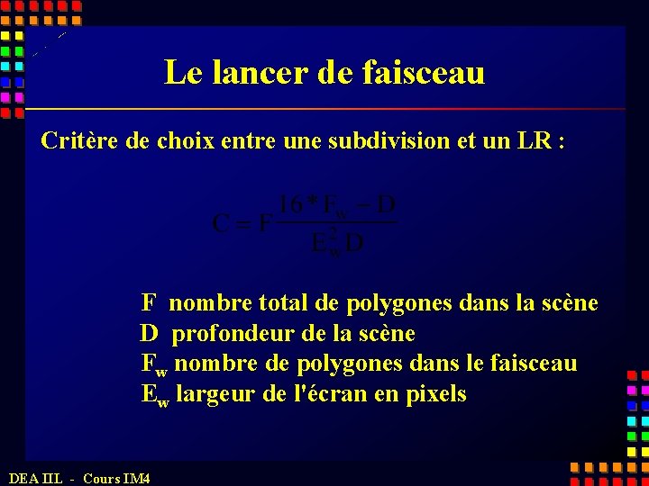 Le lancer de faisceau Critère de choix entre une subdivision et un LR :