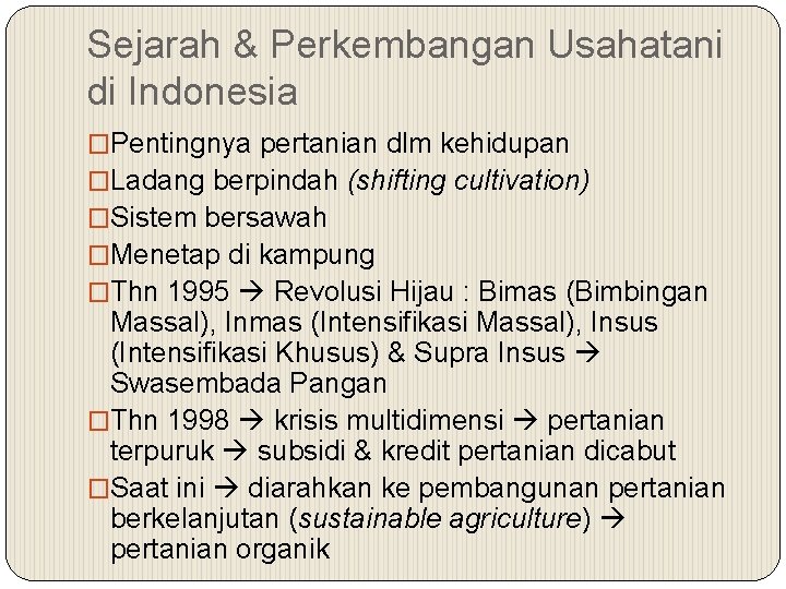 Sejarah & Perkembangan Usahatani di Indonesia �Pentingnya pertanian dlm kehidupan �Ladang berpindah (shifting cultivation)