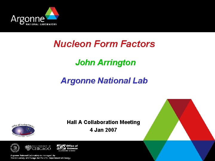 Nucleon Form Factors John Arrington Argonne National Lab Hall A Collaboration Meeting 4 Jan