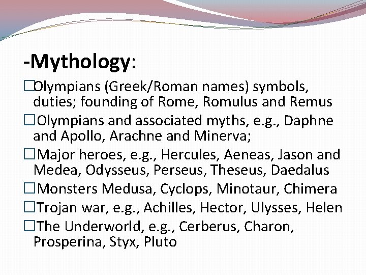 -Mythology: �Olympians (Greek/Roman names) symbols, duties; founding of Rome, Romulus and Remus � Olympians