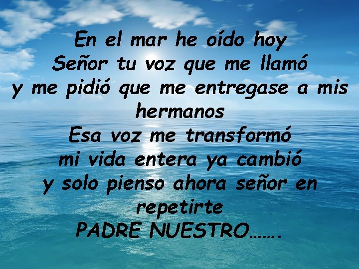 En el mar he oído hoy Señor tu voz que me llamó y me