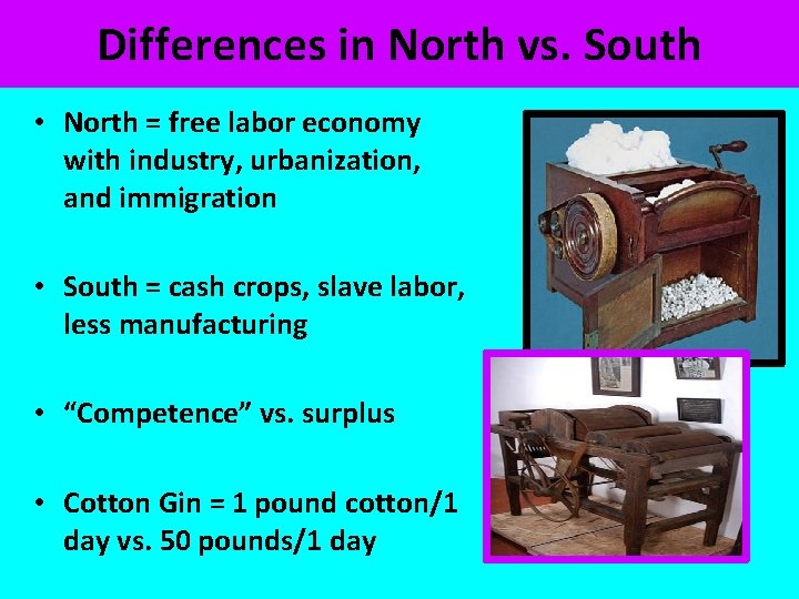 Differences in North vs. South • North = free labor economy with industry, urbanization,