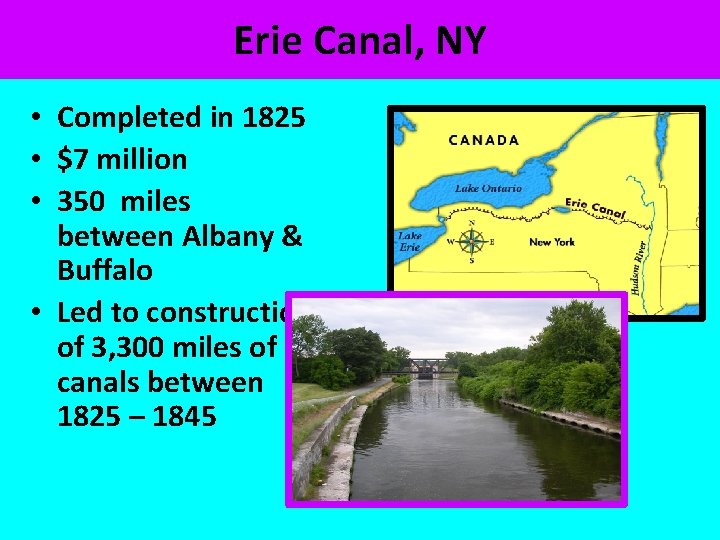 Erie Canal, NY • Completed in 1825 • $7 million • 350 miles between