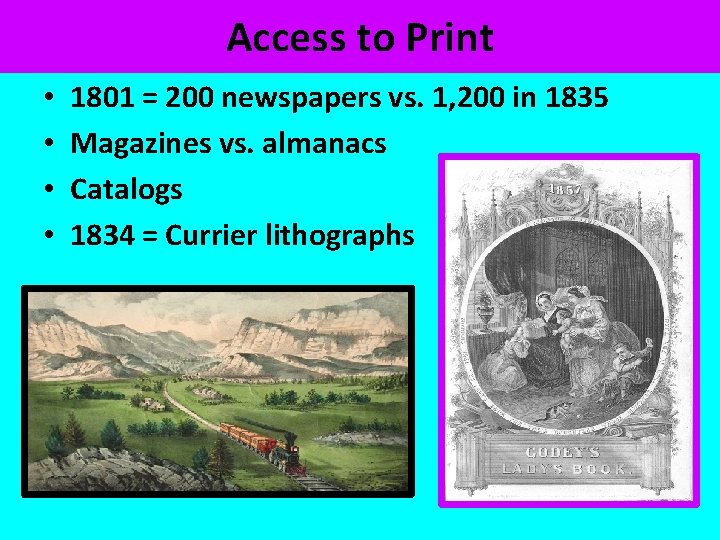 Access to Print • • 1801 = 200 newspapers vs. 1, 200 in 1835