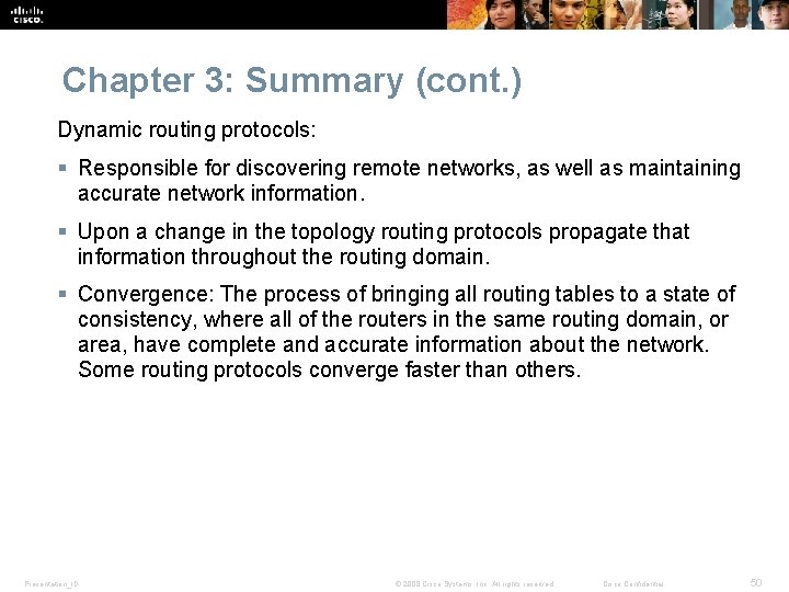 Chapter 3: Summary (cont. ) Dynamic routing protocols: § Responsible for discovering remote networks,
