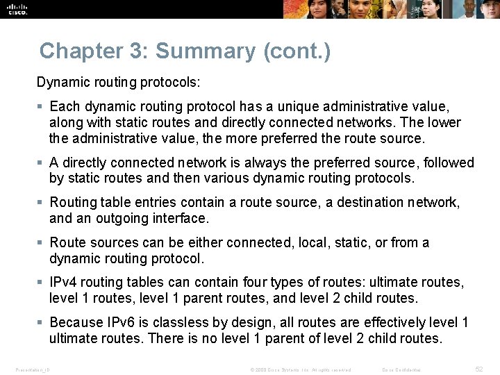 Chapter 3: Summary (cont. ) Dynamic routing protocols: § Each dynamic routing protocol has